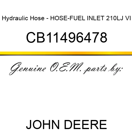 Hydraulic Hose - HOSE-FUEL INLET 210LJ VI CB11496478