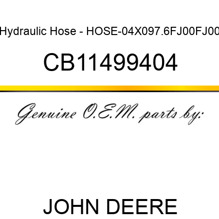 Hydraulic Hose - HOSE-04X097.6FJ00FJ00 CB11499404