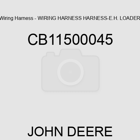 Wiring Harness - WIRING HARNESS, HARNESS-E.H. LOADER CB11500045