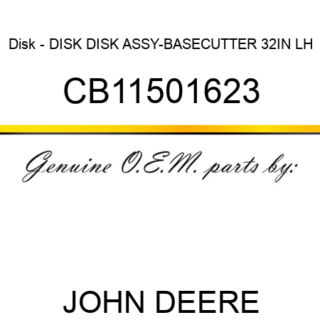 Disk - DISK, DISK ASSY-BASECUTTER 32IN LH CB11501623