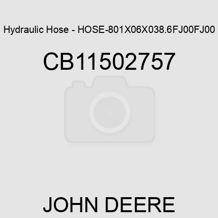 Hydraulic Hose - HOSE-801X06X038.6FJ00FJ00 CB11502757