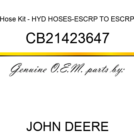 Hose Kit - HYD HOSES-ESCRP TO ESCRP CB21423647