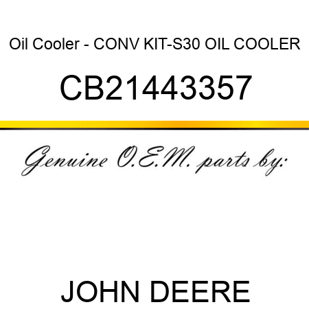 Oil Cooler - CONV KIT-S30 OIL COOLER CB21443357
