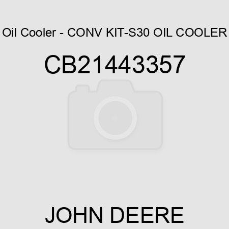 Oil Cooler - CONV KIT-S30 OIL COOLER CB21443357