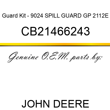 Guard Kit - 9024 SPILL GUARD GP 2112E CB21466243
