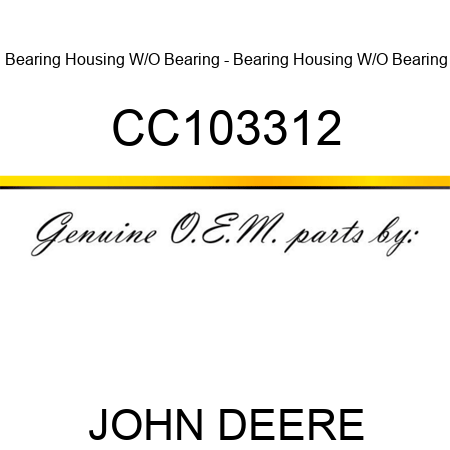 Bearing Housing W/O Bearing - Bearing Housing W/O Bearing CC103312