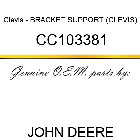 Clevis - BRACKET, SUPPORT (CLEVIS) CC103381
