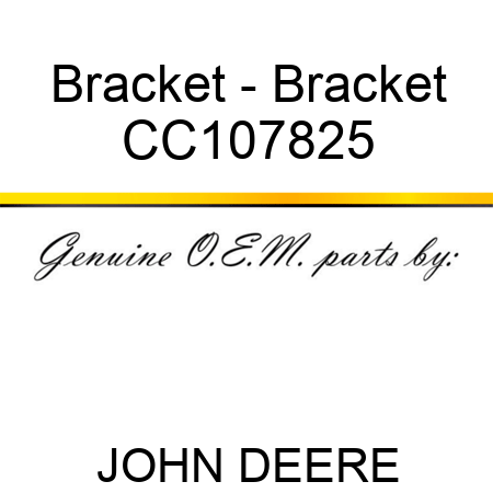 Bracket - Bracket CC107825