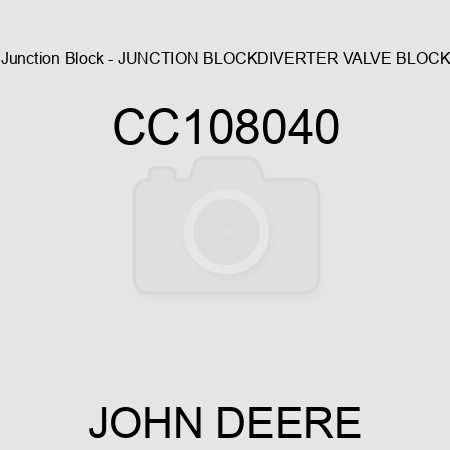 Junction Block - JUNCTION BLOCK,DIVERTER VALVE BLOCK CC108040