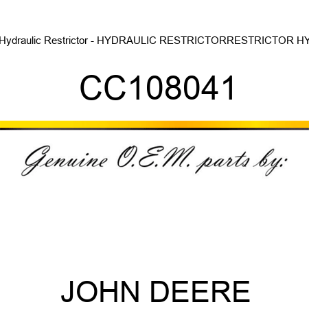 Hydraulic Restrictor - HYDRAULIC RESTRICTOR,RESTRICTOR, HY CC108041