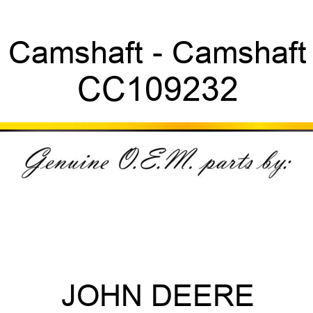 Camshaft - Camshaft CC109232