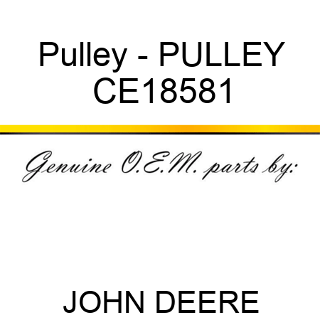Pulley - PULLEY CE18581
