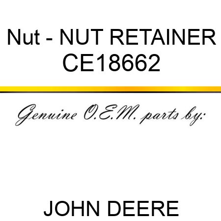 Nut - NUT, RETAINER CE18662
