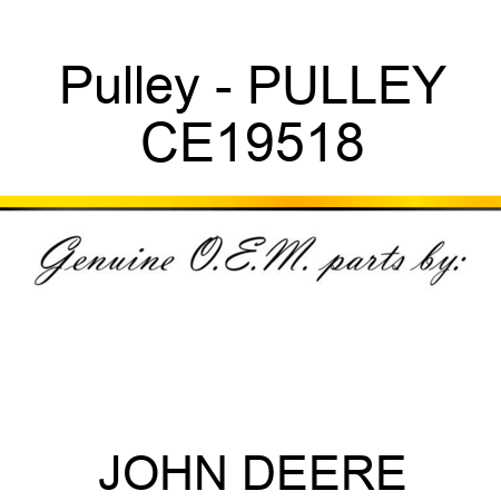 Pulley - PULLEY CE19518