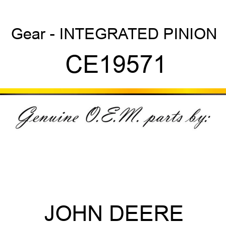Gear - INTEGRATED PINION CE19571