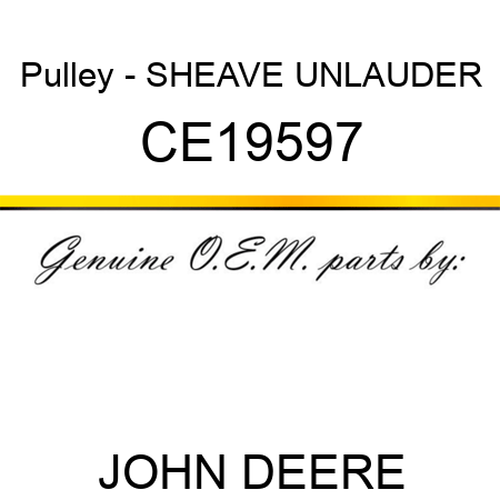 Pulley - SHEAVE UNLAUDER CE19597