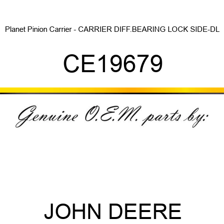 Planet Pinion Carrier - CARRIER DIFF.BEARING LOCK SIDE-DL CE19679