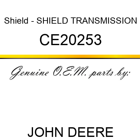 Shield - SHIELD TRANSMISSION CE20253
