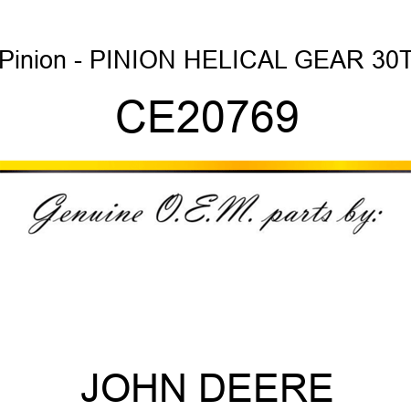 Pinion - PINION, HELICAL GEAR 30T CE20769