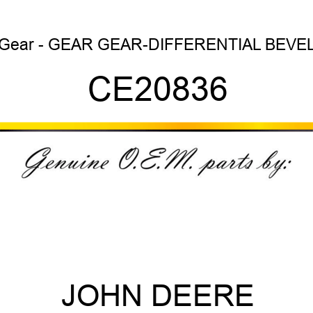 Gear - GEAR, GEAR-DIFFERENTIAL BEVEL CE20836