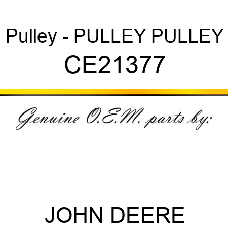 Pulley - PULLEY, PULLEY CE21377