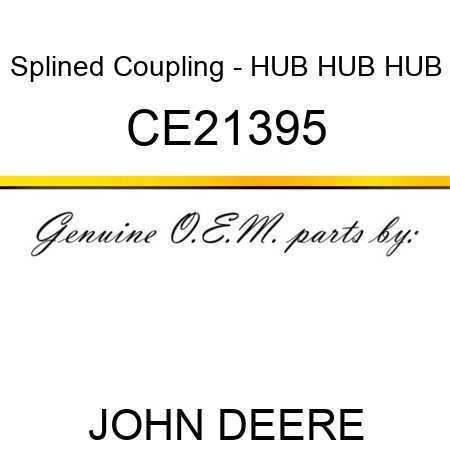 Splined Coupling - HUB, HUB, HUB CE21395