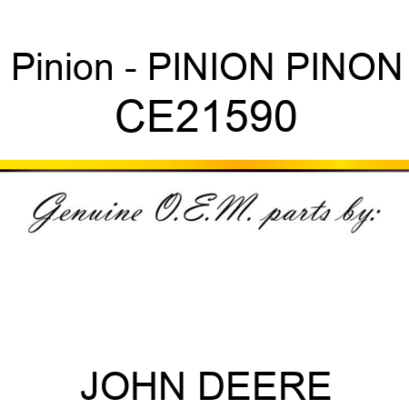 Pinion - PINION, PINON CE21590