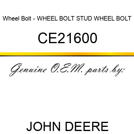 Wheel Bolt - WHEEL BOLT, STUD, WHEEL BOLT CE21600