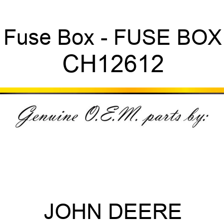 Fuse Box - FUSE BOX CH12612