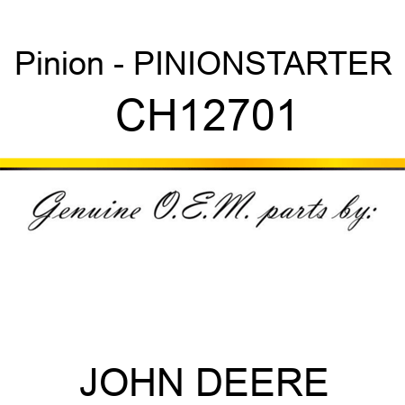 Pinion - PINION,STARTER CH12701