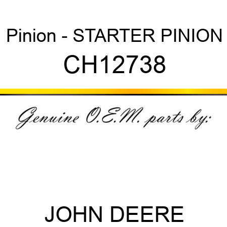 Pinion - STARTER PINION CH12738