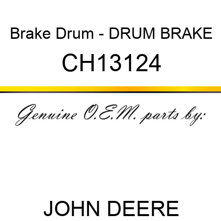 Brake Drum - DRUM, BRAKE CH13124