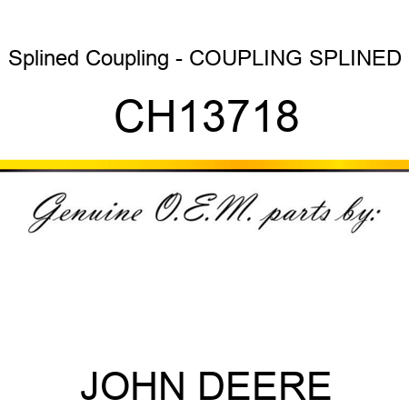 Splined Coupling - COUPLING, SPLINED CH13718