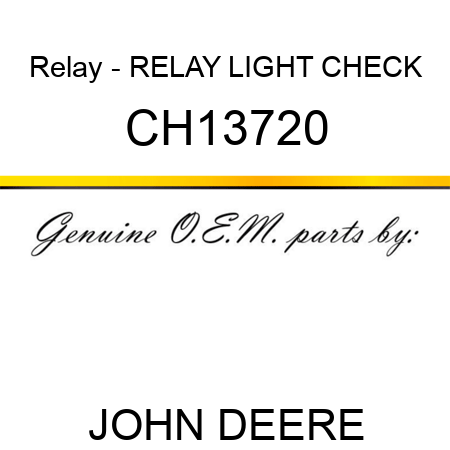 Relay - RELAY, LIGHT CHECK CH13720