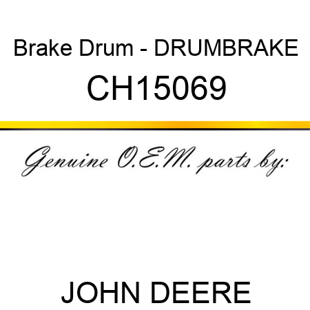 Brake Drum - DRUM,BRAKE CH15069