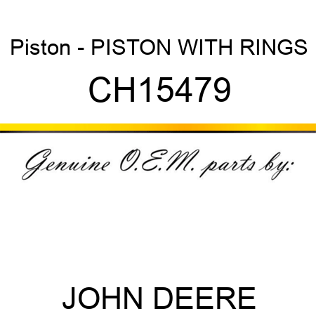 Piston - PISTON WITH RINGS CH15479