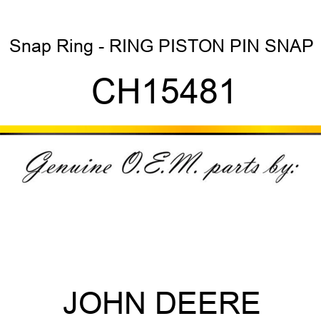 Snap Ring - RING, PISTON PIN SNAP CH15481