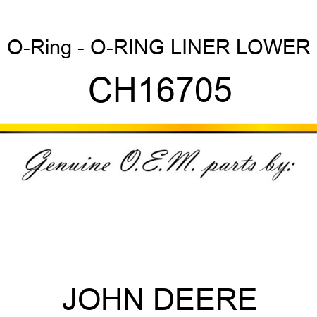 O-Ring - O-RING, LINER, LOWER CH16705