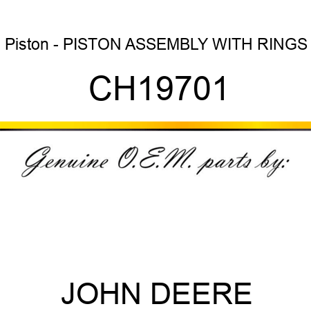 Piston - PISTON ASSEMBLY WITH RINGS CH19701