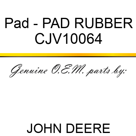 Pad - PAD, RUBBER CJV10064
