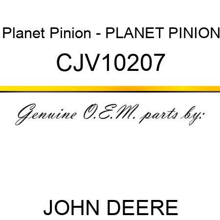 Planet Pinion - PLANET PINION CJV10207