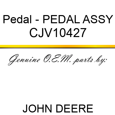 Pedal - PEDAL, ASSY CJV10427