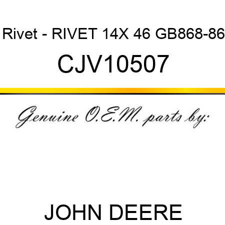 Rivet - RIVET, 14X 46, GB868-86 CJV10507