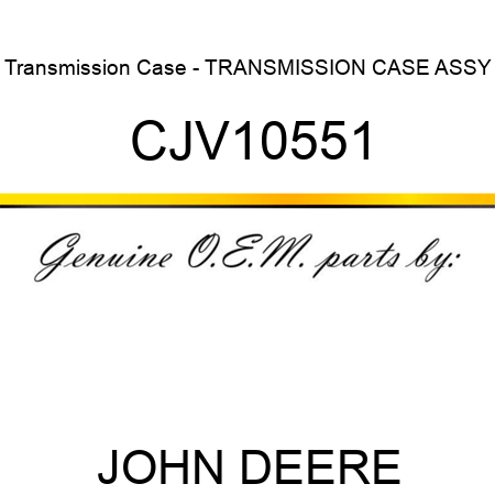 Transmission Case - TRANSMISSION CASE, ASSY CJV10551