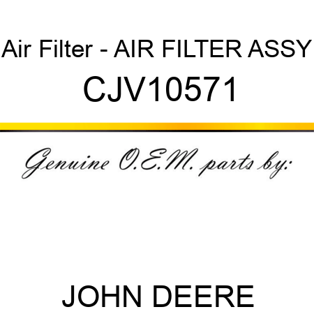 Air Filter - AIR FILTER, ASSY CJV10571