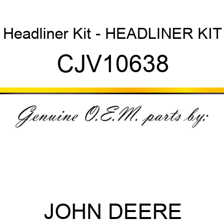 Headliner Kit - HEADLINER KIT CJV10638