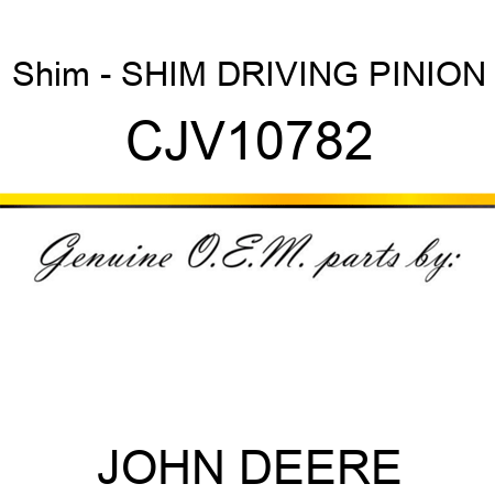 Shim - SHIM, DRIVING PINION CJV10782