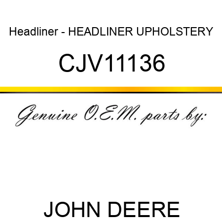 Headliner - HEADLINER, UPHOLSTERY CJV11136
