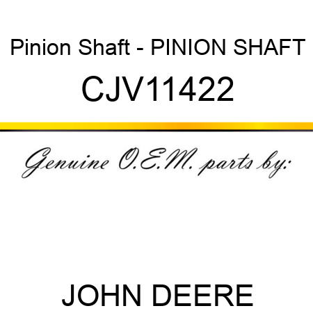 Pinion Shaft - PINION SHAFT CJV11422