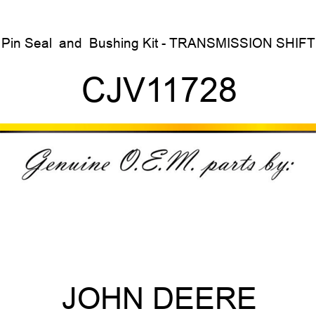 Pin, Seal & Bushing Kit - TRANSMISSION SHIFT CJV11728